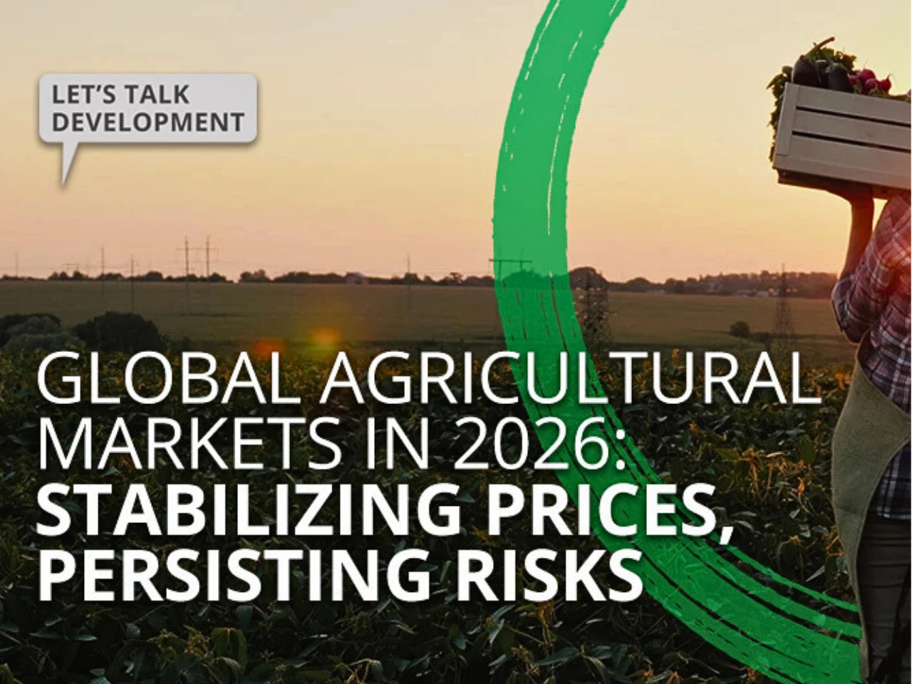 Global Agricultural Prices to Stabilize in 2026, But Uncertainty Looms